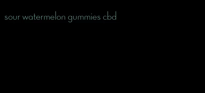 sour watermelon gummies cbd