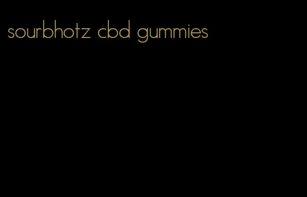 sourbhotz cbd gummies