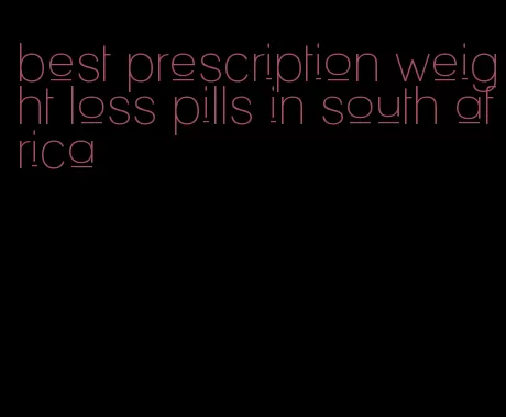 best prescription weight loss pills in south africa