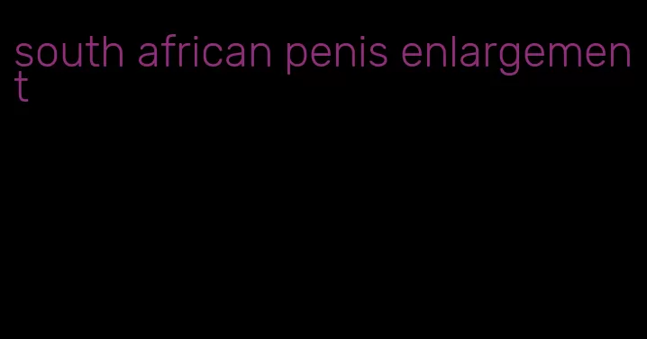 south african penis enlargement