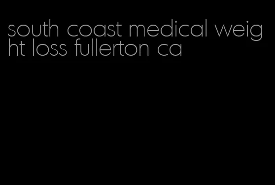 south coast medical weight loss fullerton ca