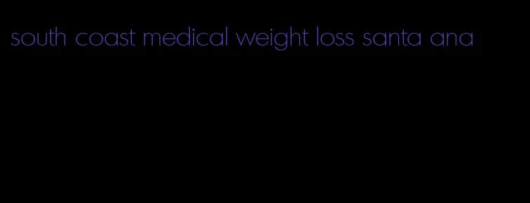 south coast medical weight loss santa ana