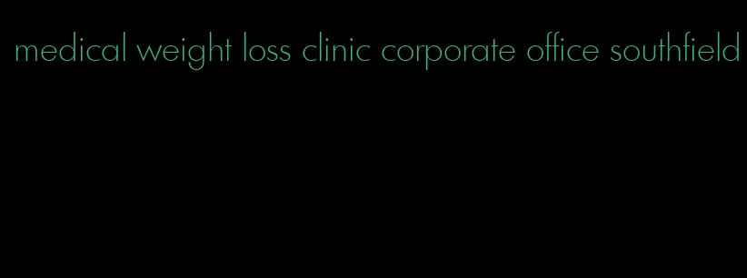 medical weight loss clinic corporate office southfield