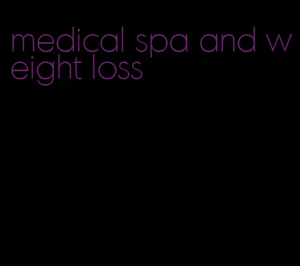 medical spa and weight loss