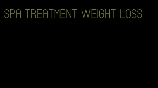 spa treatment weight loss