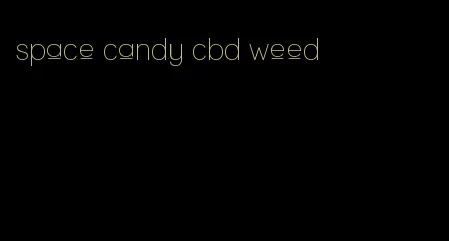 space candy cbd weed