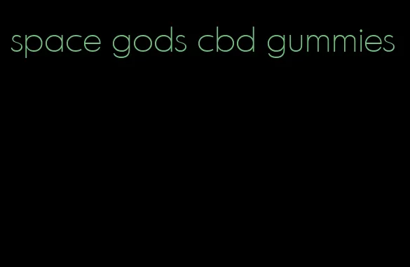 space gods cbd gummies