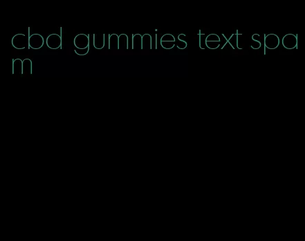 cbd gummies text spam