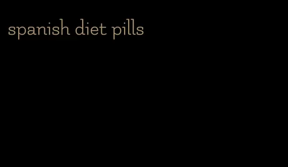 spanish diet pills