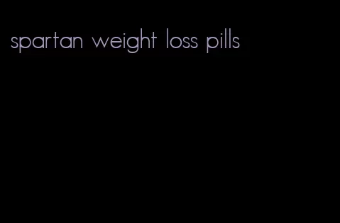 spartan weight loss pills