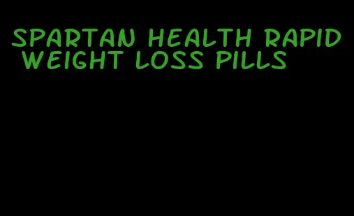 spartan health rapid weight loss pills