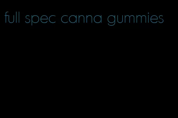 full spec canna gummies