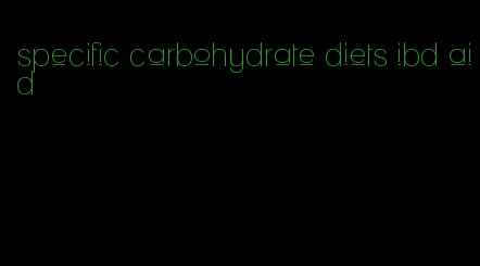 specific carbohydrate diets ibd aid