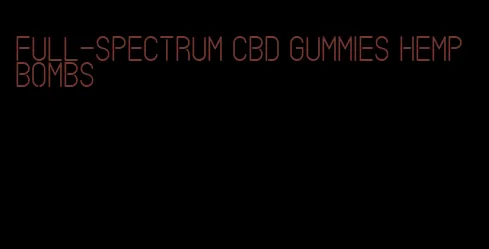 full-spectrum cbd gummies hemp bombs