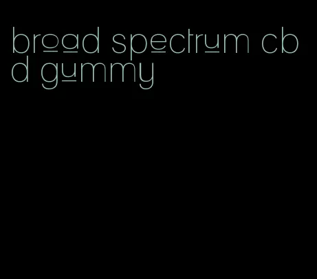 broad spectrum cbd gummy