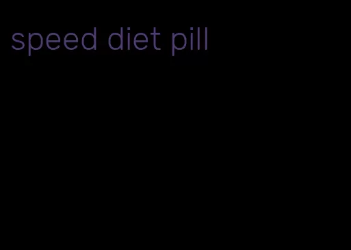 speed diet pill