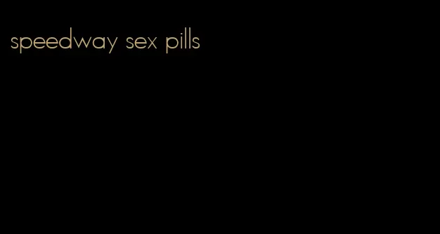 speedway sex pills