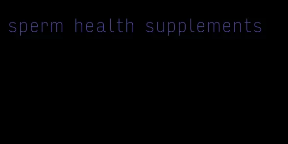 sperm health supplements