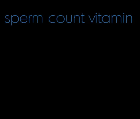 sperm count vitamin