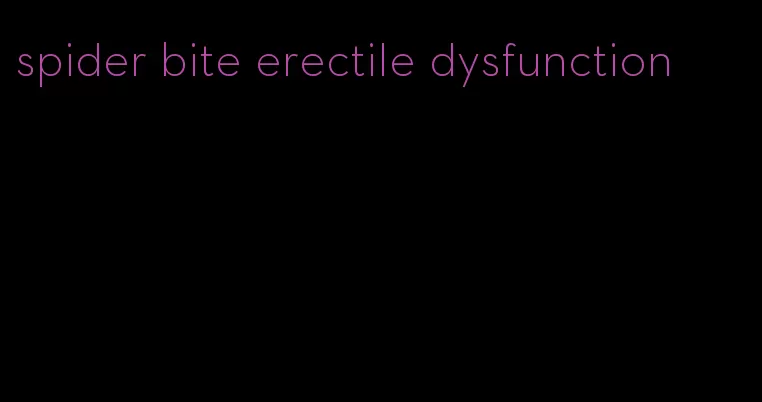 spider bite erectile dysfunction