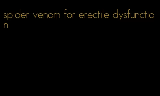 spider venom for erectile dysfunction