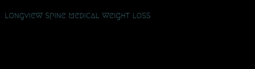 longview spine medical weight loss