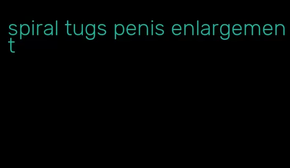 spiral tugs penis enlargement