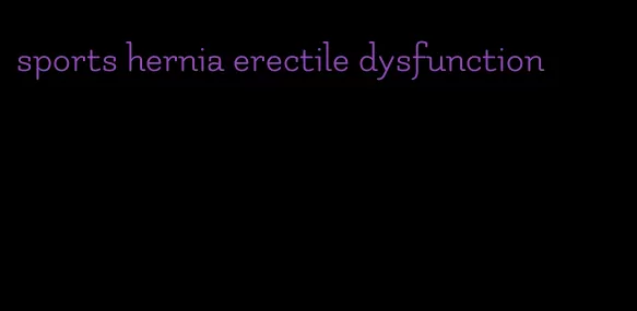 sports hernia erectile dysfunction