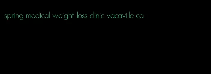 spring medical weight loss clinic vacaville ca