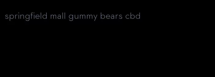 springfield mall gummy bears cbd