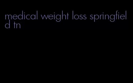 medical weight loss springfield tn