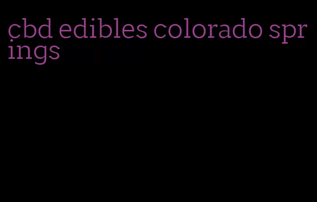 cbd edibles colorado springs