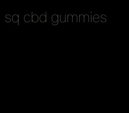 sq cbd gummies