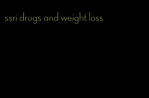 ssri drugs and weight loss