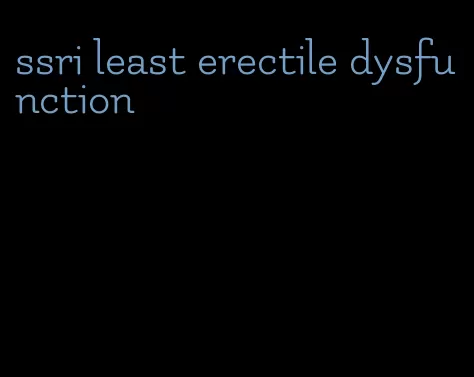 ssri least erectile dysfunction