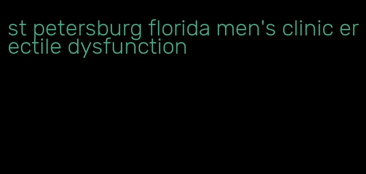 st petersburg florida men's clinic erectile dysfunction