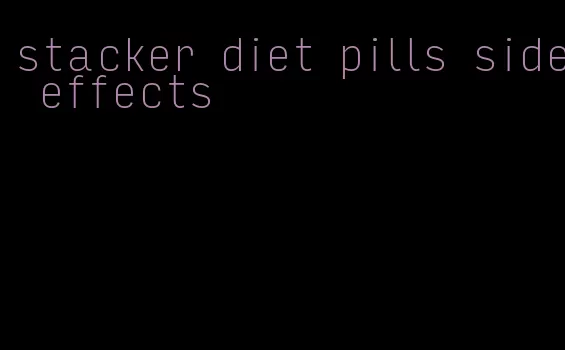 stacker diet pills side effects