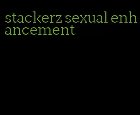 stackerz sexual enhancement