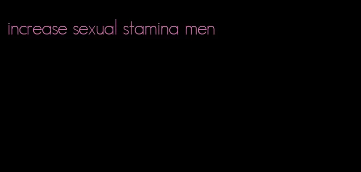 increase sexual stamina men