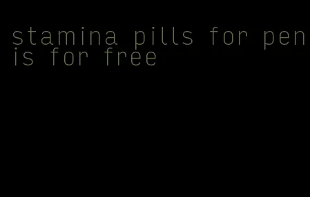 stamina pills for penis for free