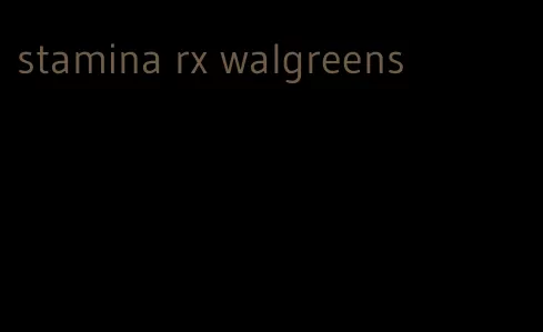 stamina rx walgreens