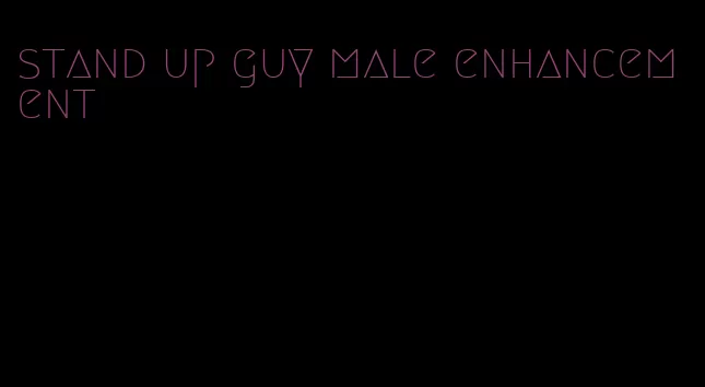 stand up guy male enhancement