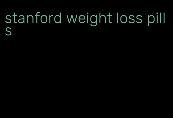 stanford weight loss pills