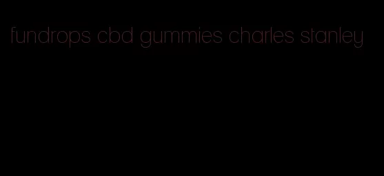 fundrops cbd gummies charles stanley