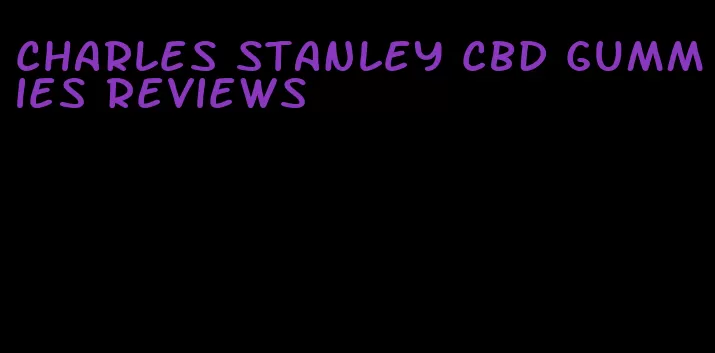 charles stanley cbd gummies reviews