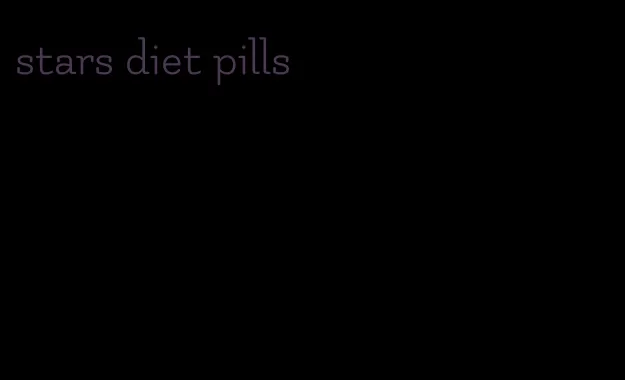 stars diet pills