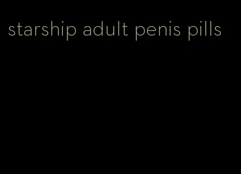 starship adult penis pills