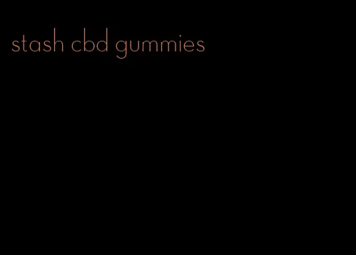 stash cbd gummies