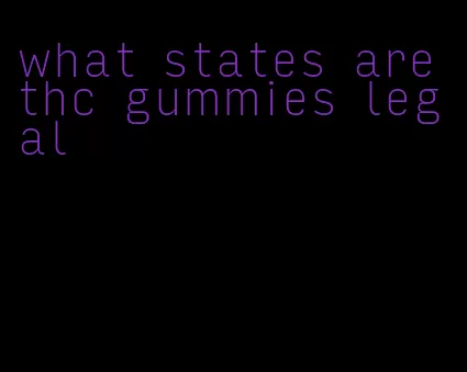 what states are thc gummies legal