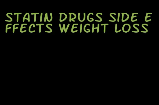 statin drugs side effects weight loss